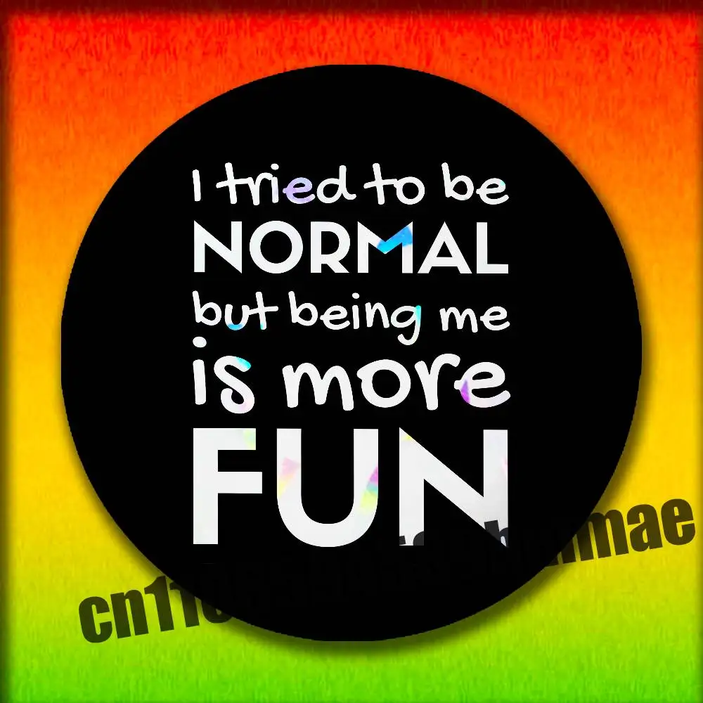 

For I Try to Be an Ordinary Person but It Will Be Happier to Be Myself Emblem Round Pins Insignia Badge Cover Backpack 32mm