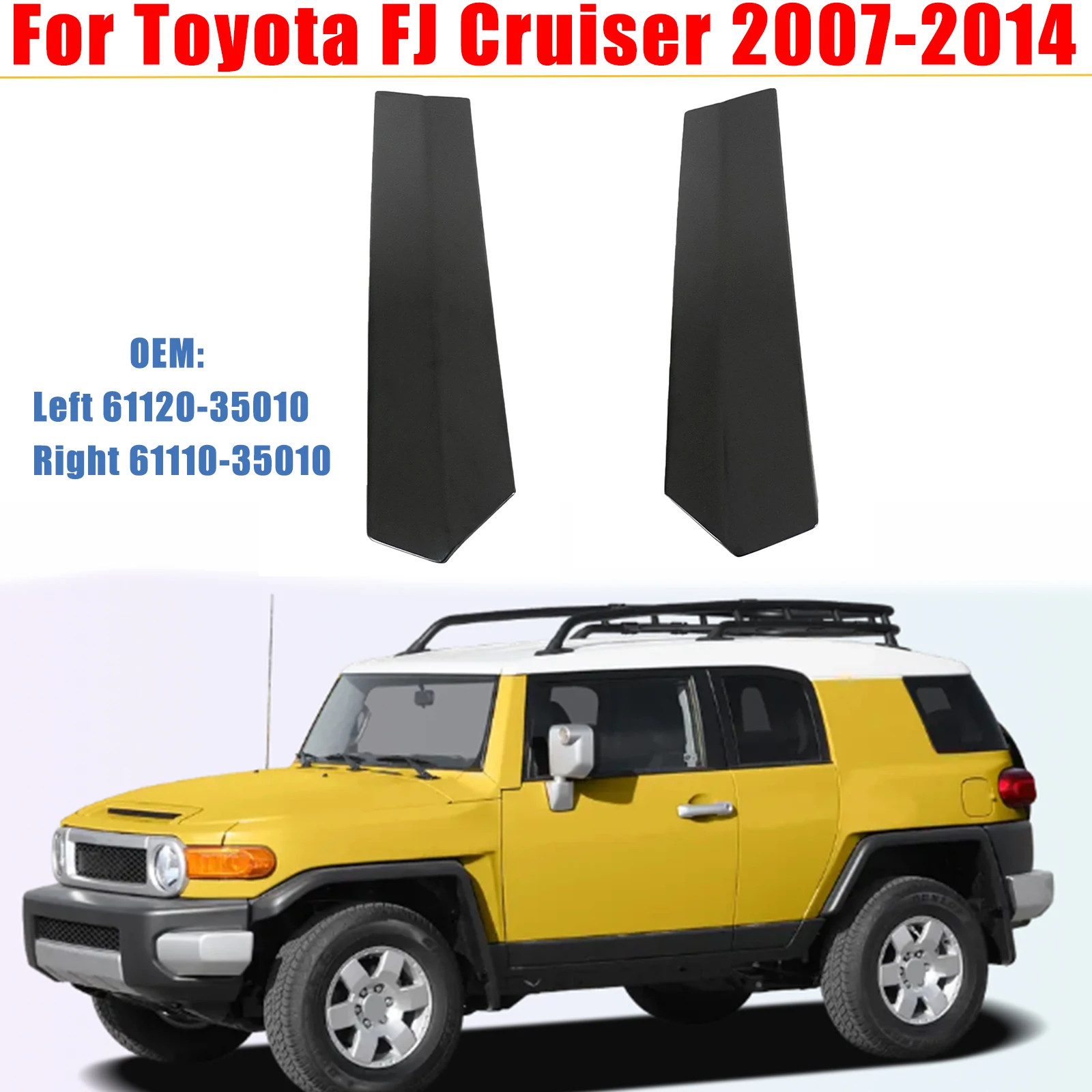 

Window A-Pillar Trim Cover For Toyota FJ Cruiser 2007-2014 61120-35010 / 61110-35010 Body Kits Exterior Accessories Side