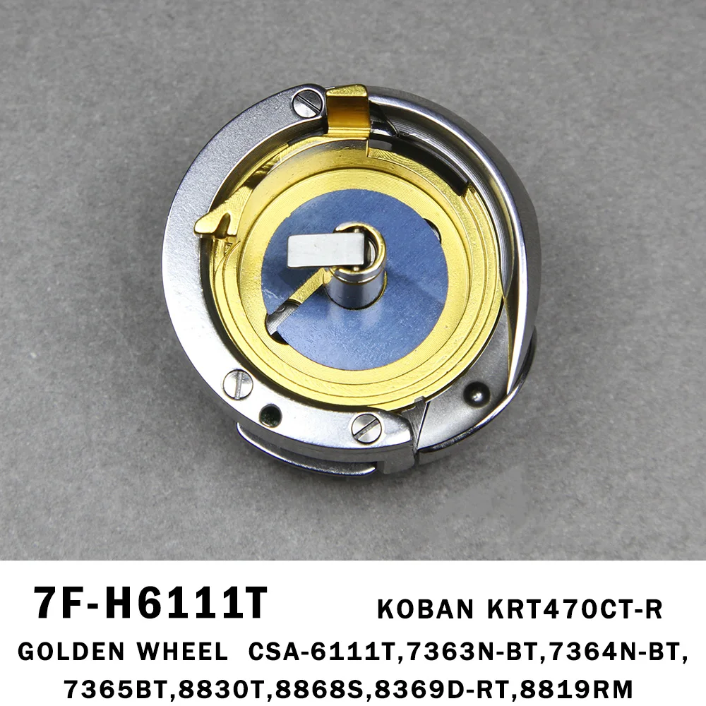 7F-H6111T Special Rotary Hook For GOLDEN WHEEL CSA-6111T 7363N-BT 7364N-BT 7365BT 8830T 8868S 8369D-RT 8819RM Sewing Machine