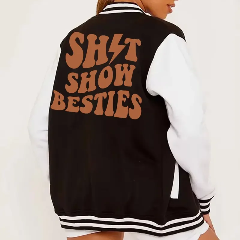 

Women Baseball Jacket Shit Show Besties Funny Design Street Fashion Leisure Versatile Autumn Winter New American Style Overcoat