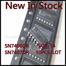 10PCS/LOT  SN7406DR 7406 SN7407DR 7407 SOP-14 SMD Inverting buffer/driver chip New In Stock