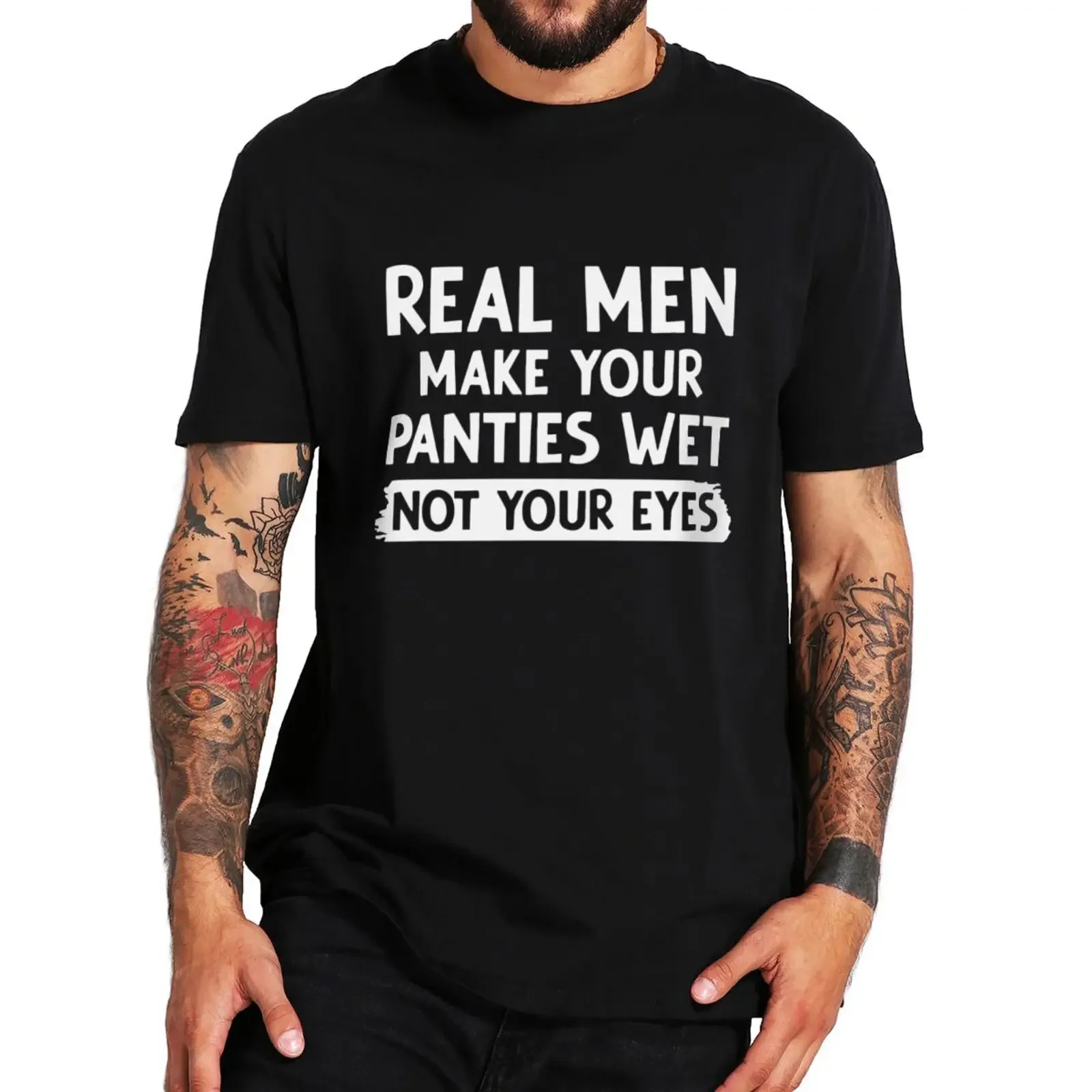 Real Men Make Your Panties Wet Not Your Eyes T Shirt Adult Jokes Y2k Men Clothing Casual 100% Cotton Unisex T-shirts EU Size