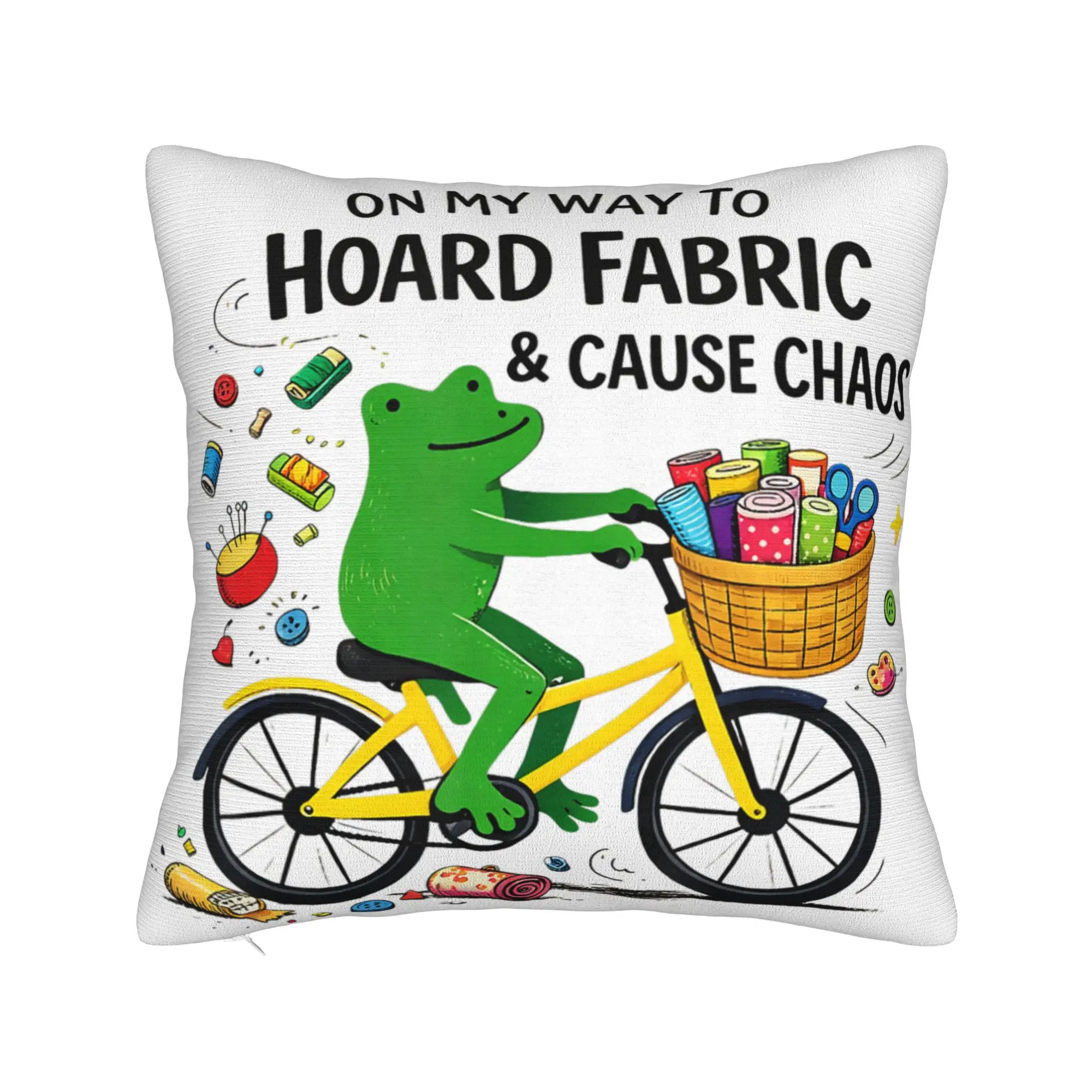 On My Way to Hoard Fabrics and Cause Chaos Pillow Cover Printed Cushion Cover Decorative Pillow Case Cover Home Multiple Sizes