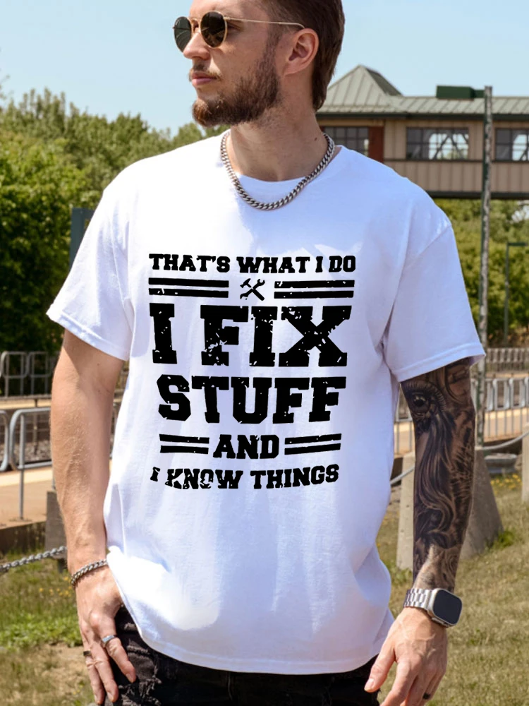 I Fix Stuff and I Know Things Print T-shirts for Men Funny Creative Letter Clothing Pullover Fashion Casual Short Sleeve Men Top