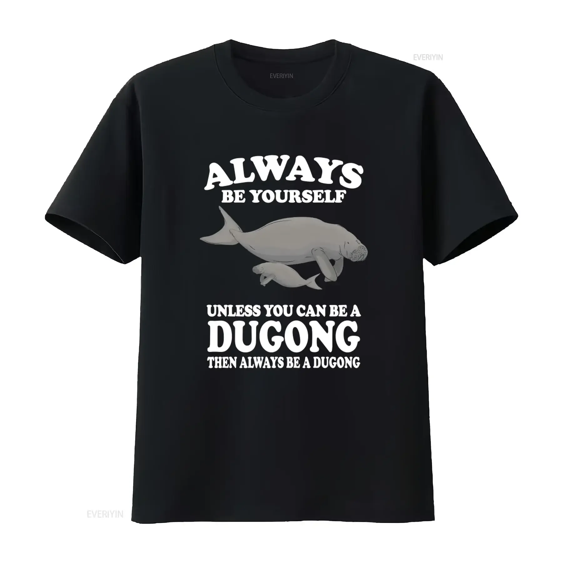 Always Be Yourself Unless You Can A Dugong T Shirt for Lover of Animals Adult Toddler Infant Kids vintage Washed