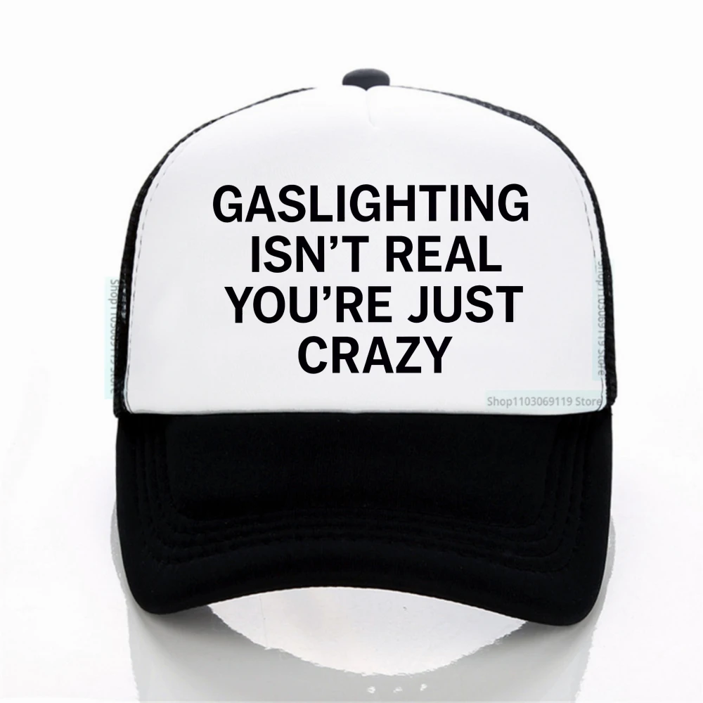 

GASLIGHTING ISN'T REAL YOU'RE JUST CRAZY Funny Print Baseball Cap Summer Outdoor Sports Net breathable hats Adjustable for Men