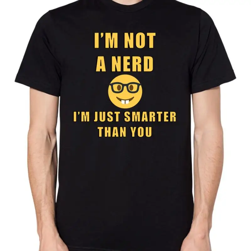 Camiseta I'm Not A Nerd Just Smarter Than You, Top Geek