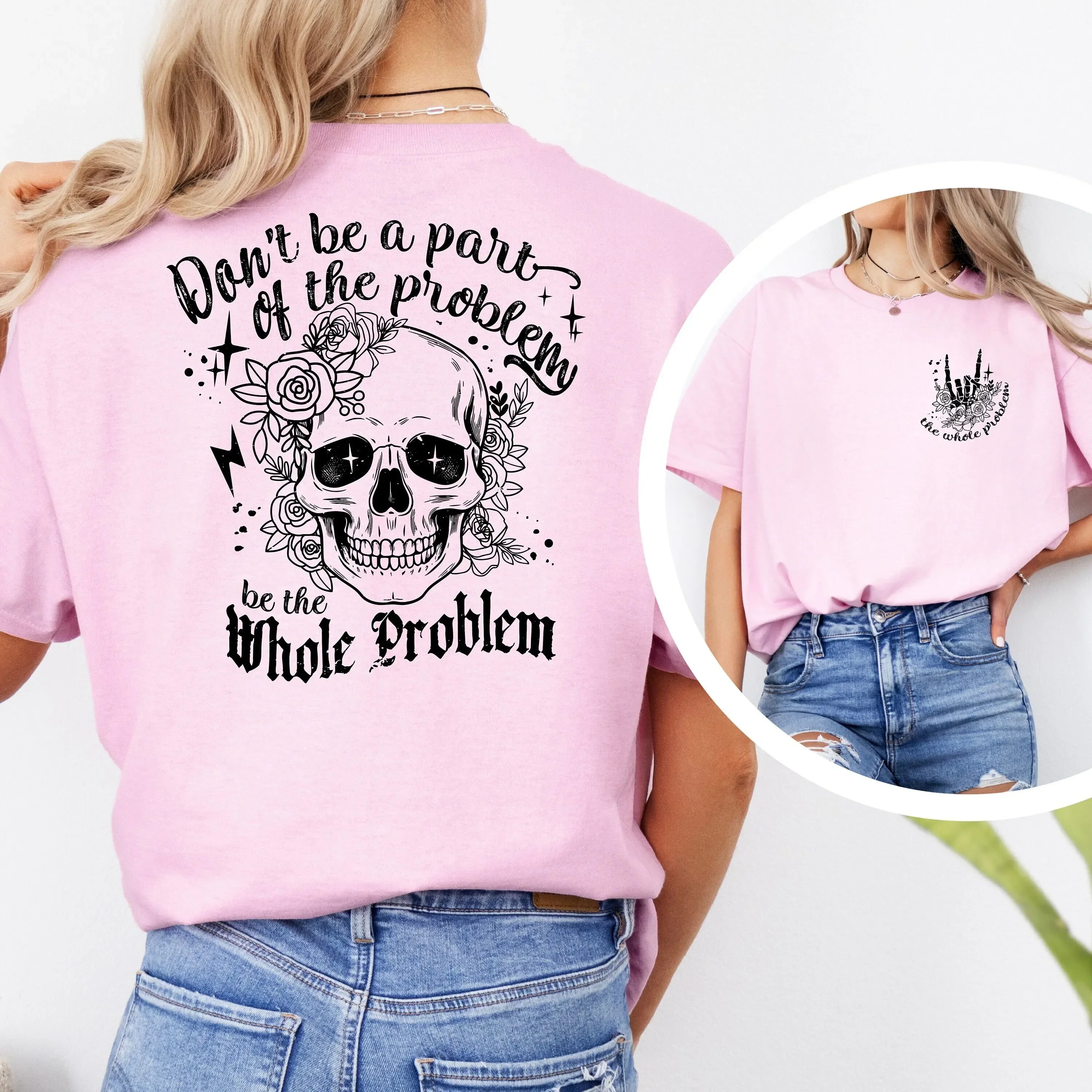 Don t Be Part Of The Problem Whole Shirt Sarcastic Saying Women Funny Humor Skeleton Skull Mom