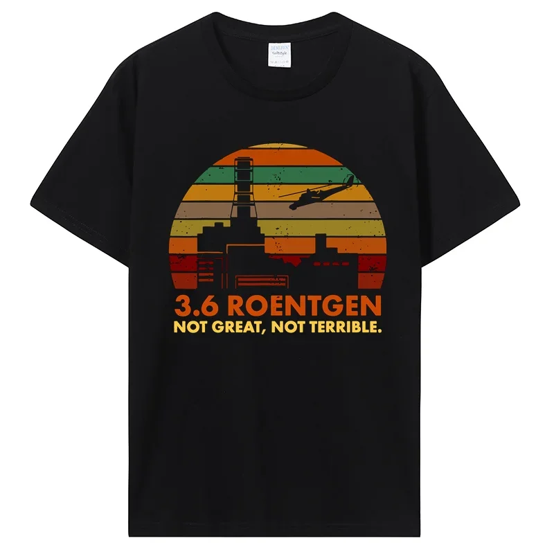 3.6 Roentgens Not Great Not Terrible Chernobyl camiseta gráfica para Unisex algodón Harajuku ropa de calle pantalón corto Casual de manga para hombre