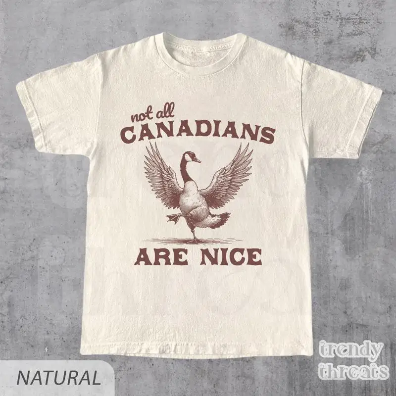 

Canada Day tee Proud Canadian Not All Canadians Are Nice Goose T Shirt Geese July 1st Distressed