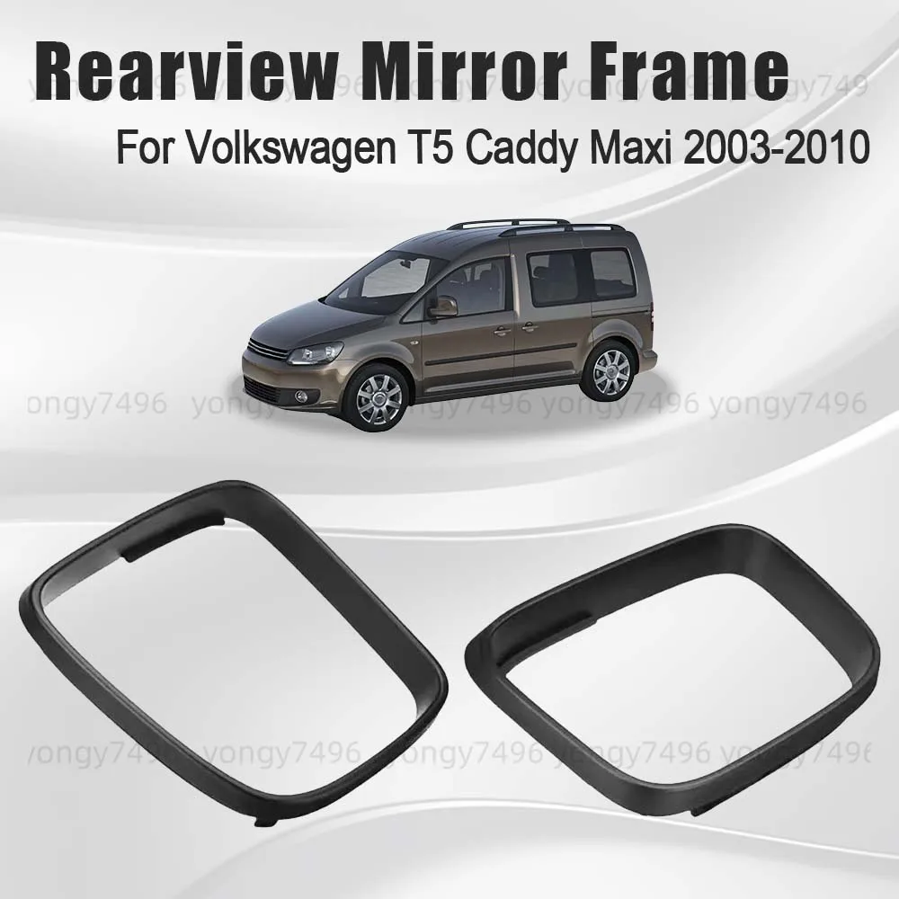 

Protective Cover Rearview Mirror Frame For Volkswagen T5 Caddy Maxi 2003 2004 2005 2006 2007 2008 2009 2010 Cars Accessories