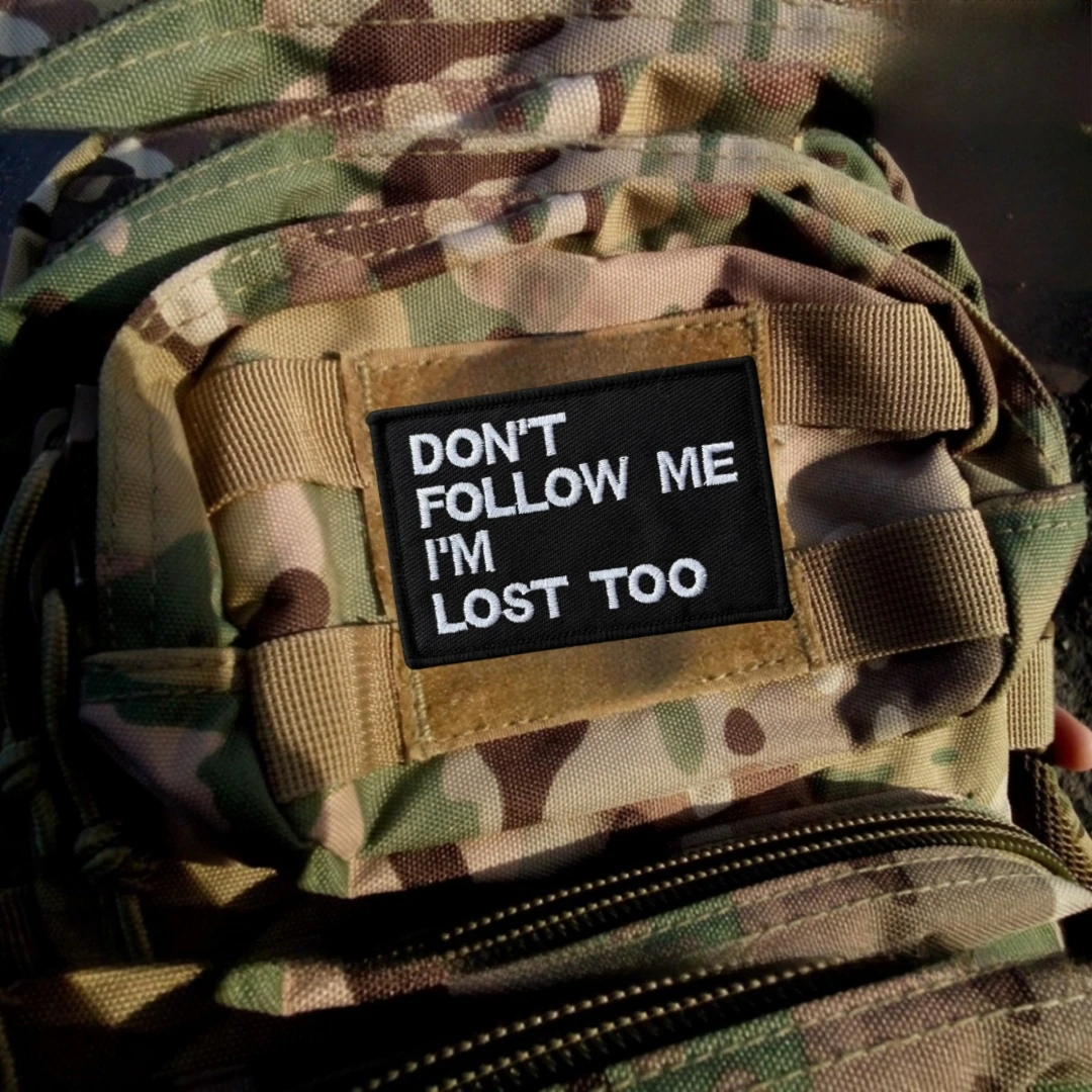 DON'T FOLLOW ME IM LOST TOO Morale Tactical Patch Military Backpack Sticker Embroidered Hook & Loop Patches for Clothing