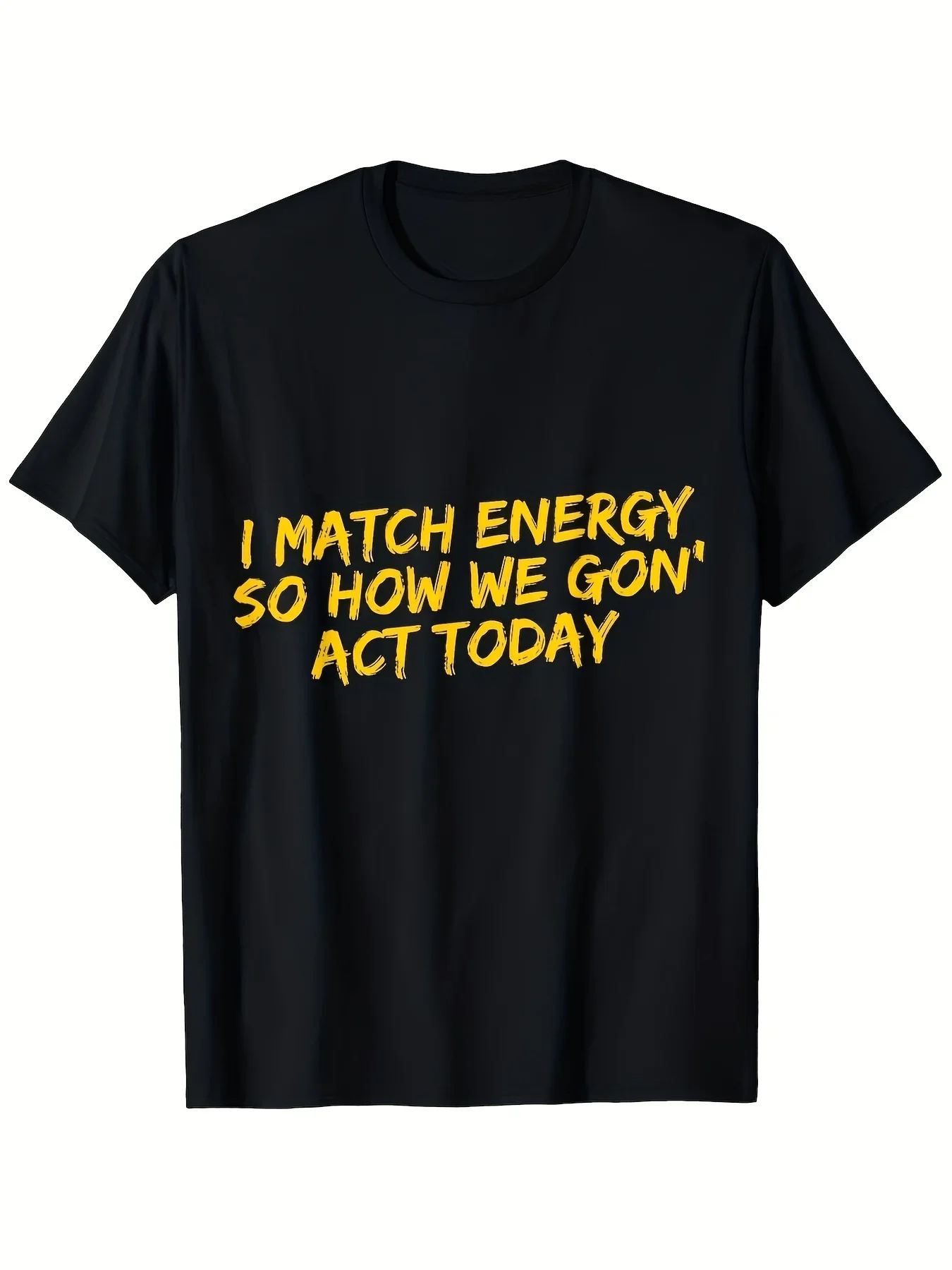 Camiseta Unisex Casual I Match Energy So How We Gonna Act Today, Ajuste Holgado, Negra con Letras Amarillas, Tallas S-XXXL, Lavable a Máquina, Estilo Relajado, Mismo Estilo para Hombre y Mujer, Verano 2026, Manga Corta
