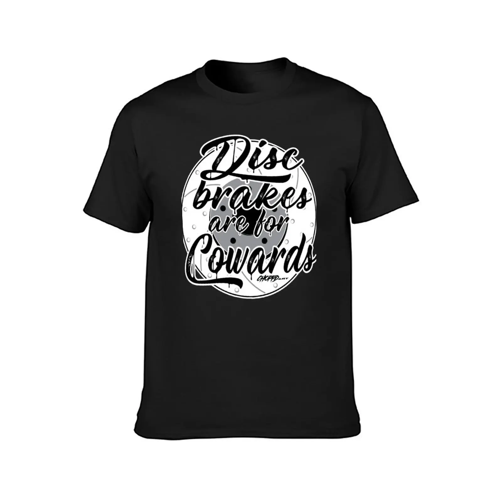 Disc Brakes are for Cowards T-Shirt vintage clothes new edition plus size tops mens clothing