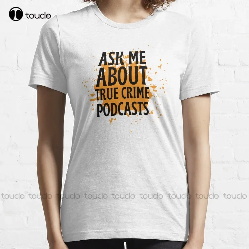 Ask Me About True Crime Podcasts Active T-Shirt Shirts For Women Oversized Graphic T Shirts 100% Cotton Xs-5Xl Size Retro