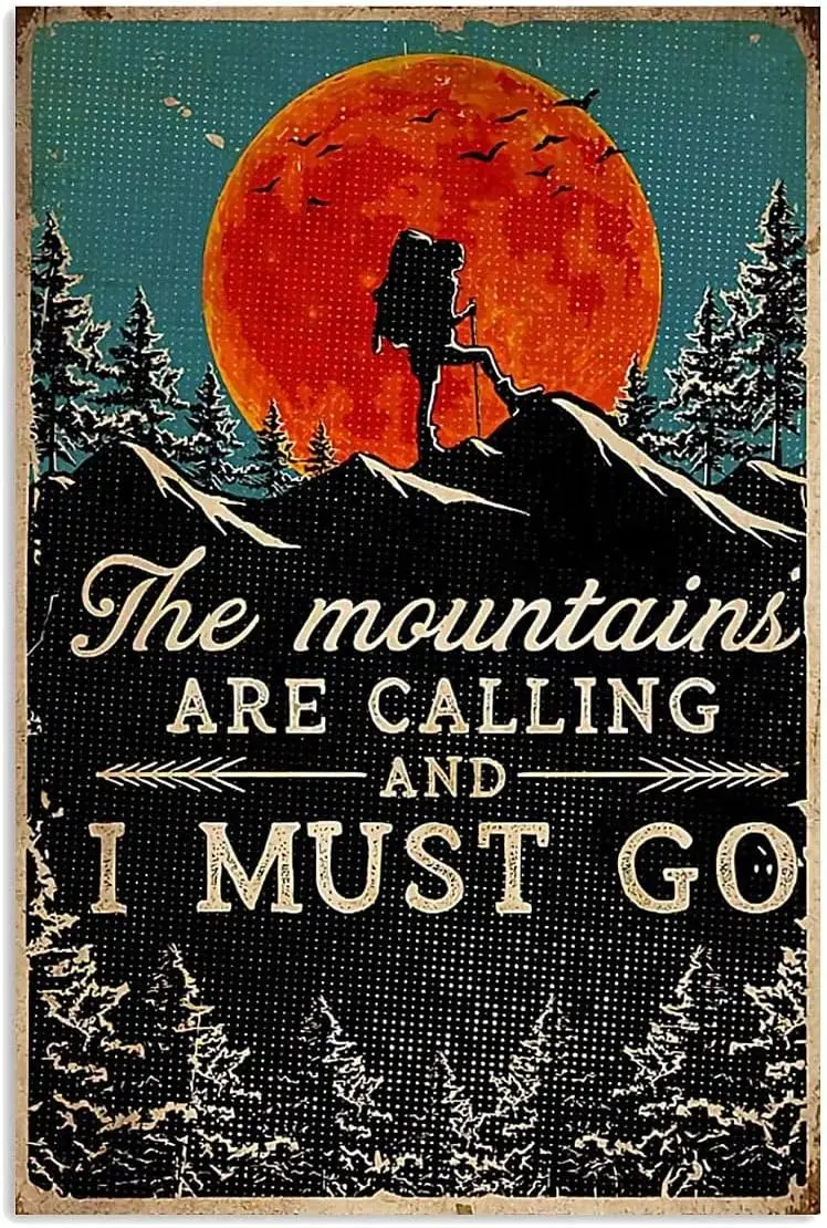 Krouterebs Hiking The Mountains are Calling and I Must Go Metal Tin Sign Poster Wall Plaque Vintage Kitchen Farm Yard Garag sign