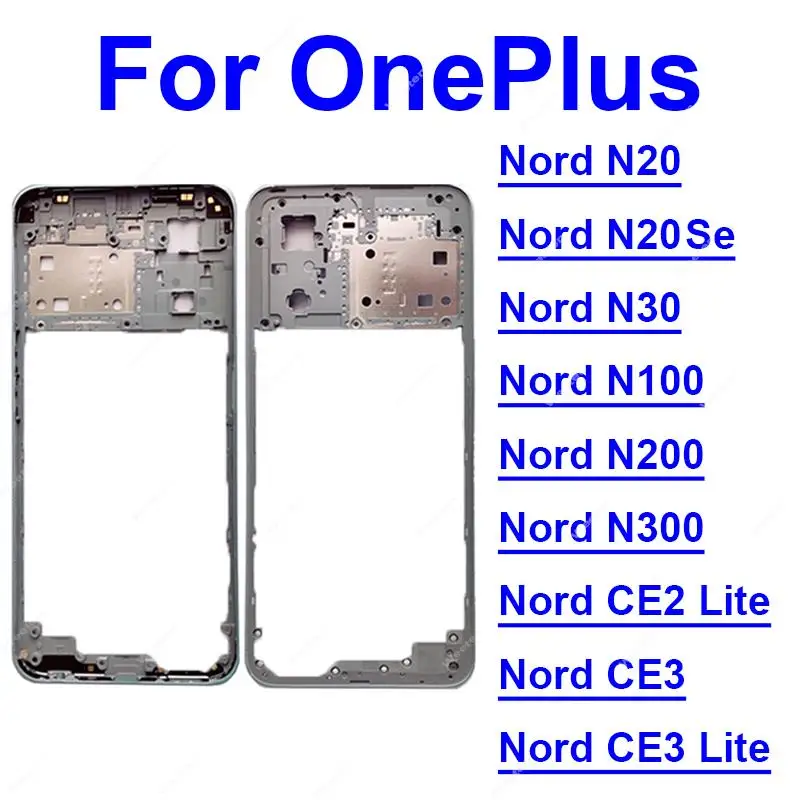 For OnePlus 1+ Nord CE2 CE3 Lite Nord N100 N200 N300 N20 N20Se N30 Middle Housing Frame Cover Holder Bezel Plate Parts