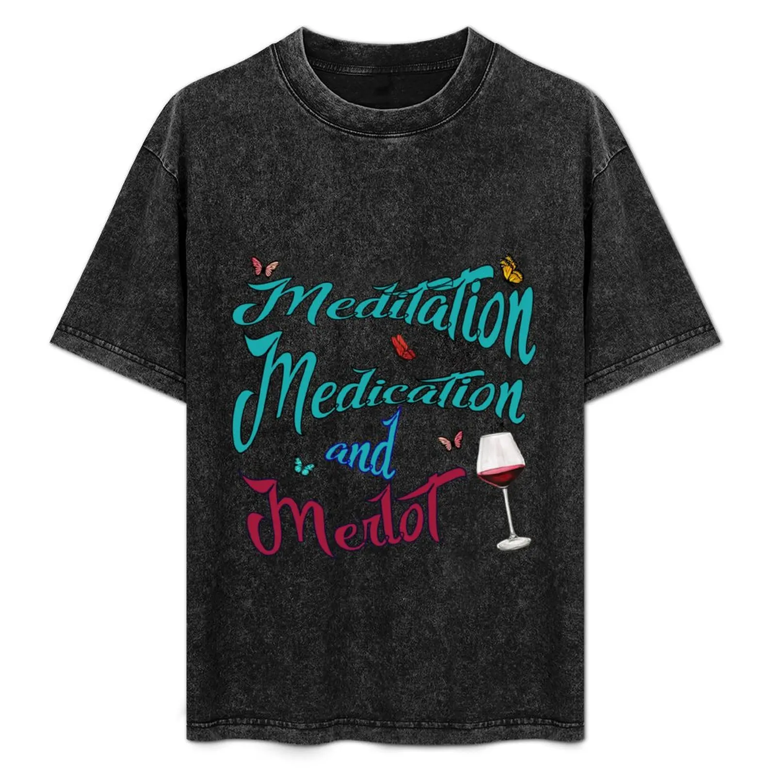 

Meditation, Medication & Merlot T-Shirt Plus Size Everyday Tee Shirt