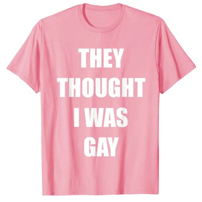 They Thought I Was Gay Funny Gay T-Shirt