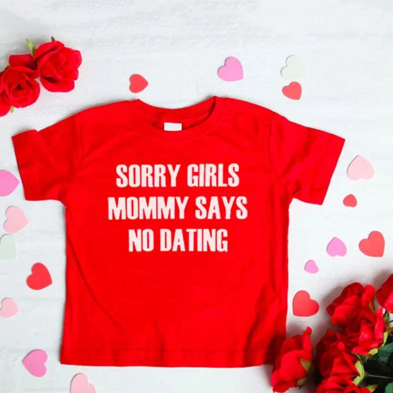 Sorry Girls Mommy Says No Dating Funny Kids Boys Valentine's Day Tshirt Toddler Boy Short Sleeve Clothes Children Fashion Tees