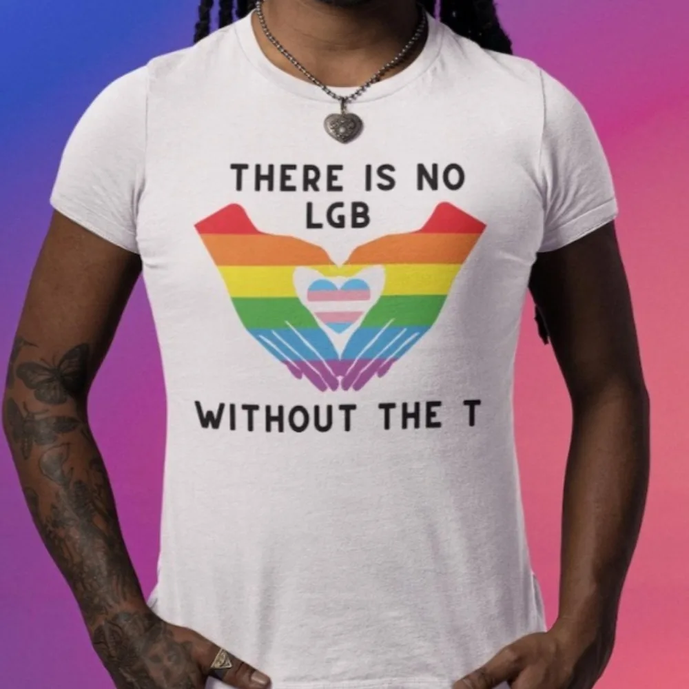 

LGB with The T Pride Shirt Transgender Rights Trans Pride Tee THERE IS NO LGB WITHOUT THE T Colored Heart Pattern Clothes