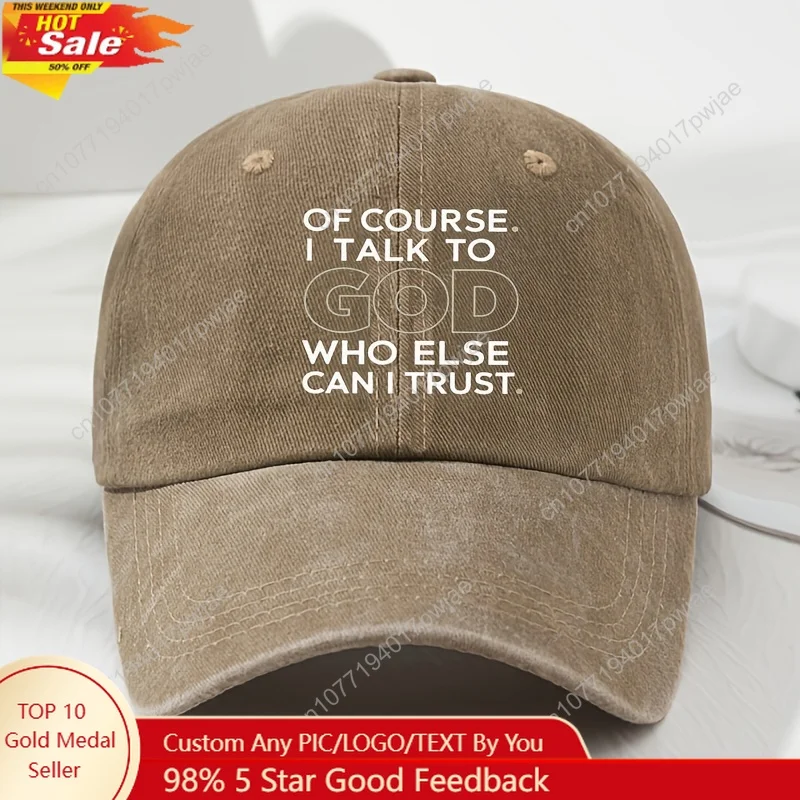 

Women's Adjustable Baseball Cap with Inspirational Christian Faith Message - "Of Course I Talk to God Who Else Can I Trust" - So