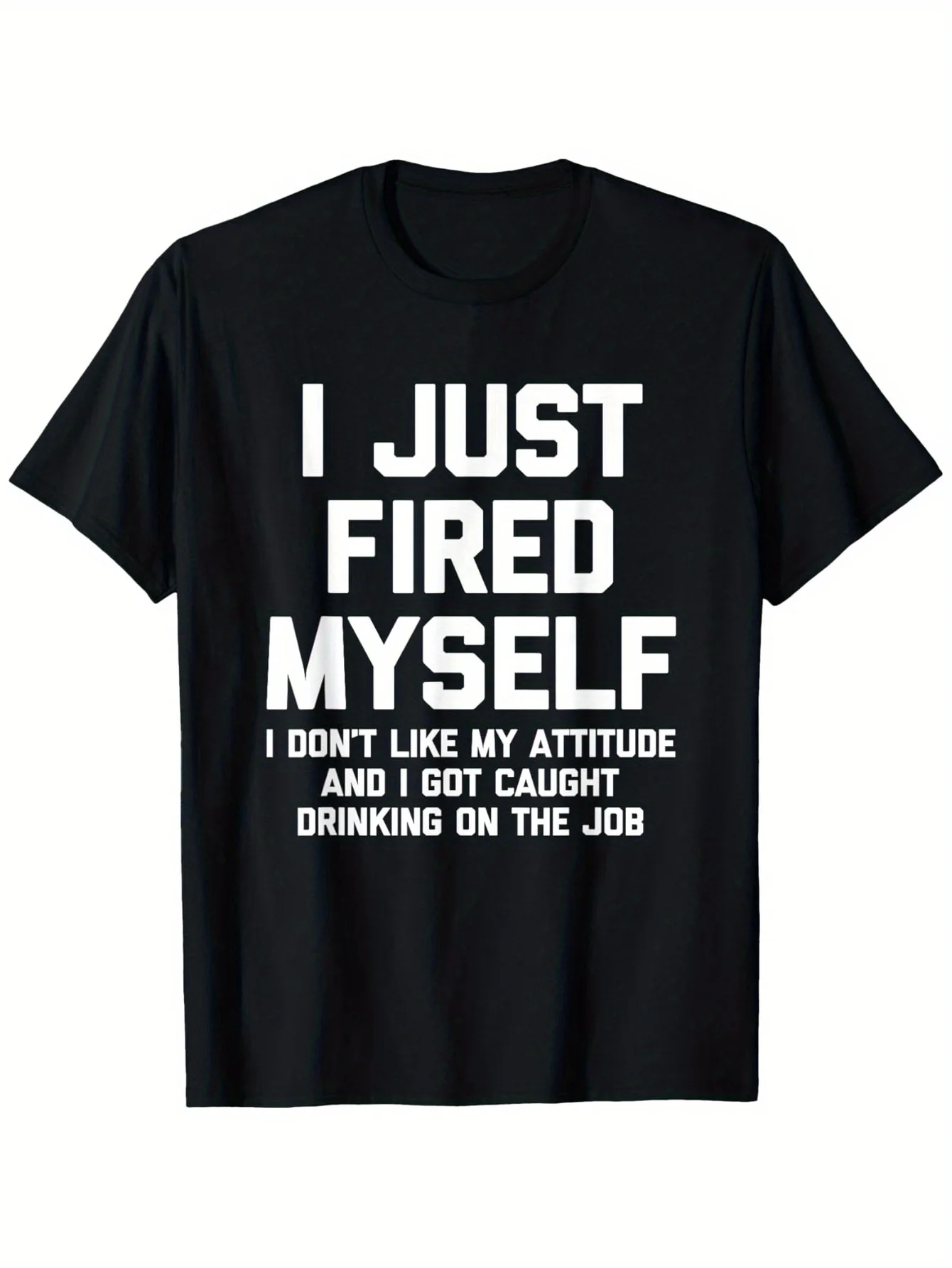 Camiseta divertida I Just Fired Myself sarcástica para trabajo de oficina para hombre, camiseta negra con estampado blanco, camiseta informal holgada con cuello redondo