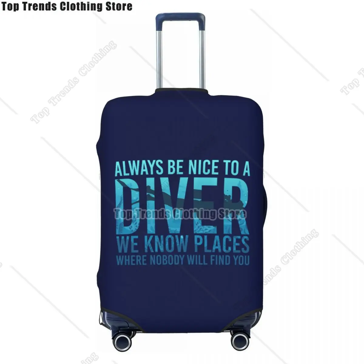 Always Be Nice To A Diver We Know Places Scuba Diving Travel Luggage Cover Dive Diver Quotes Suitcase Cover Protector