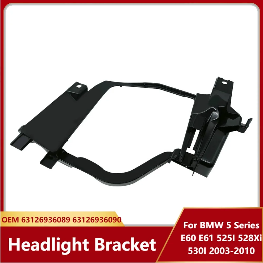 63126936089 63126936090 Headlight Bracket For BMW 5 Series E60 E61 525I 528Xi 530I 2003-2010 Headlamp Support Light Accessories