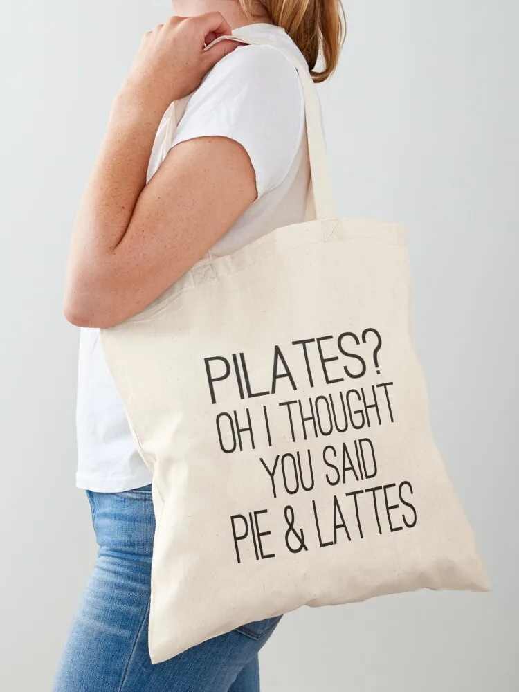 

Pilates Oh I Thought You Said Pie & Lattes Tote Bag ecological bags tote bag bags luxury women custom fabric bag