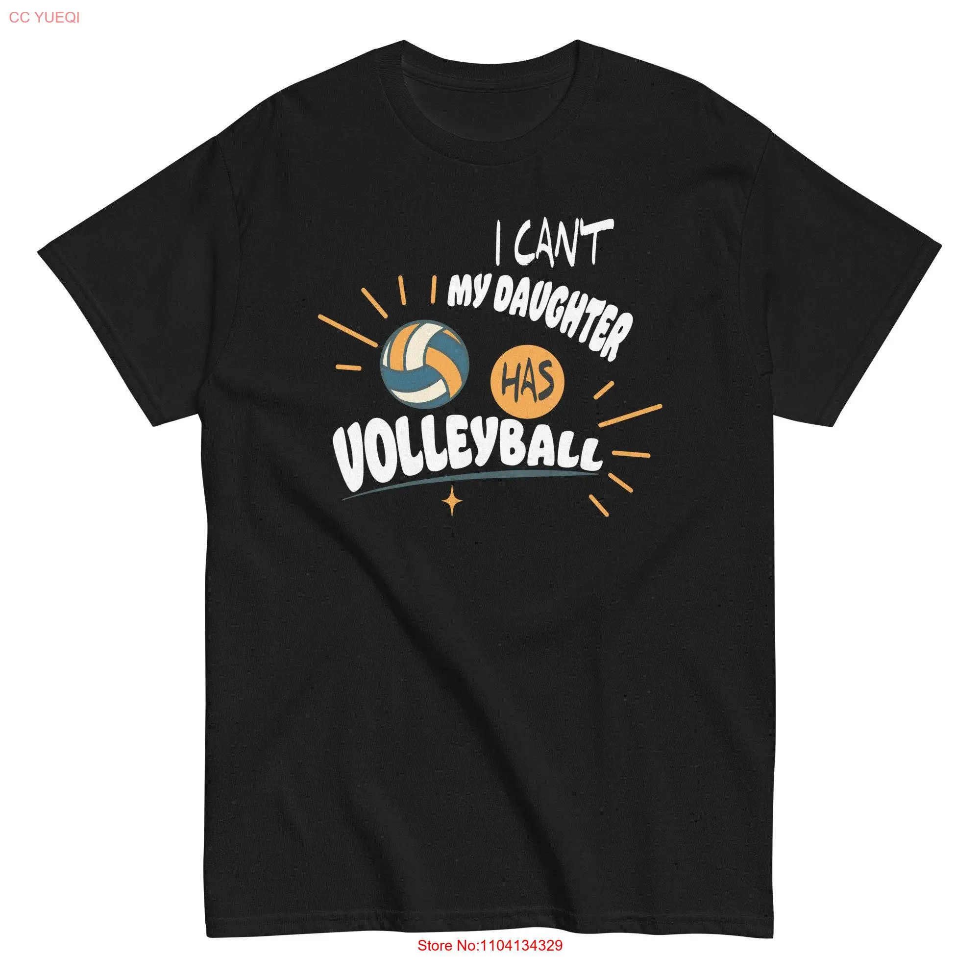 Volleyball Dad Men I Can_t My Daughter Has Mom Classic T Shirt long or short sleeves