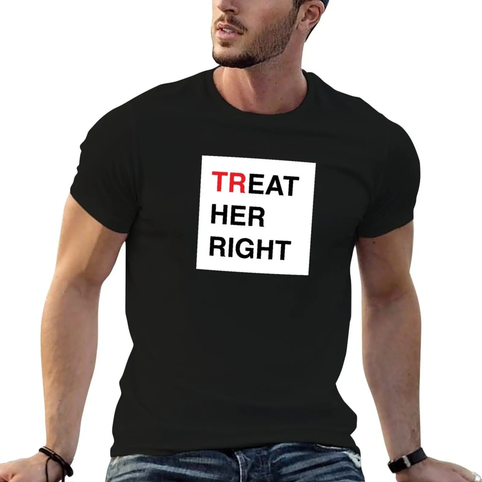 Treat Her Right T-Shirt luxury designer tops clothes for men