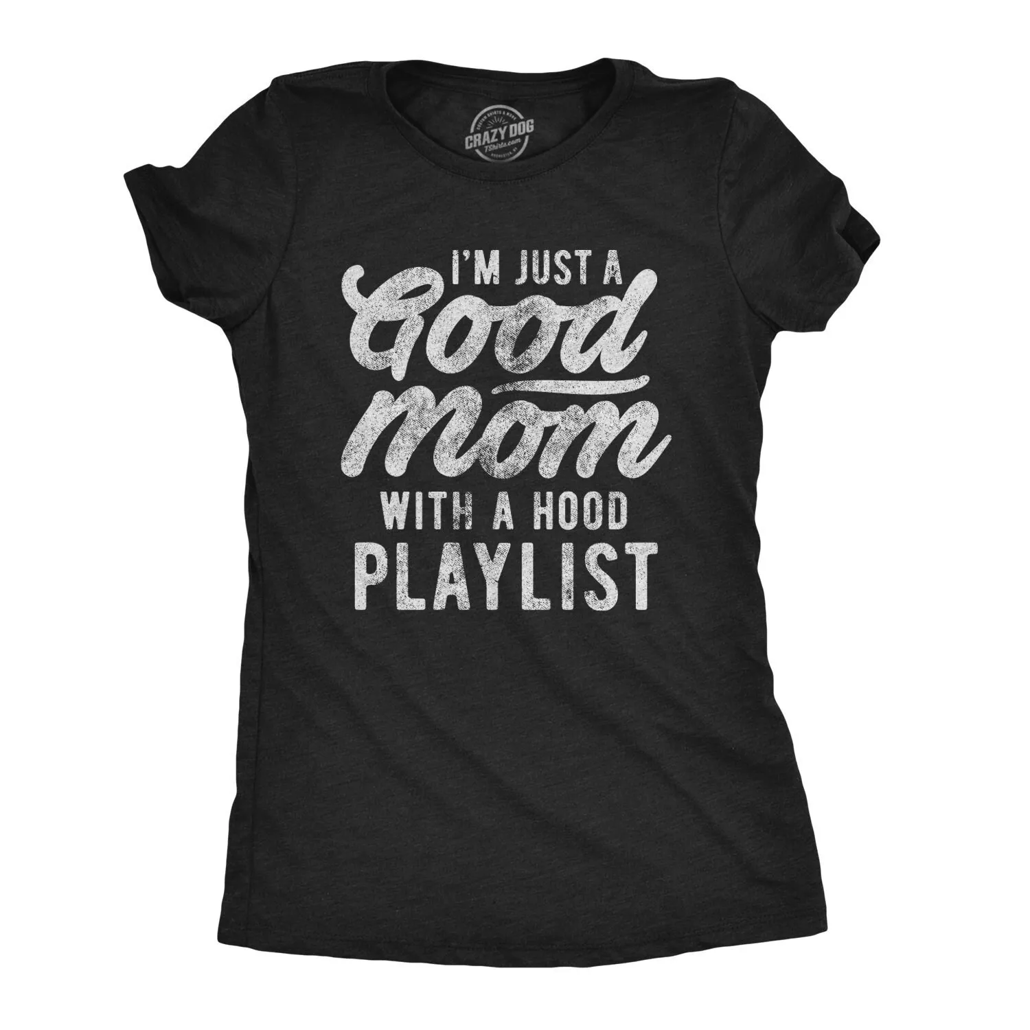 Mother T Shirt Funny Mom Mothers Day For Moms Womens Good With A Hood Playlist Rap