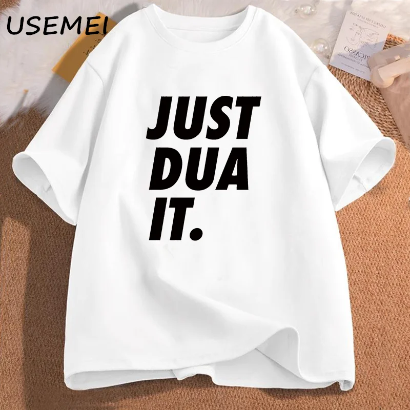 Just Dua It T-Shirt Women Men Eid Ramadan Islamic Punny Pun Muslim T Shirt Casual Cotton Hijabi Graphic Tees Women's Clothing