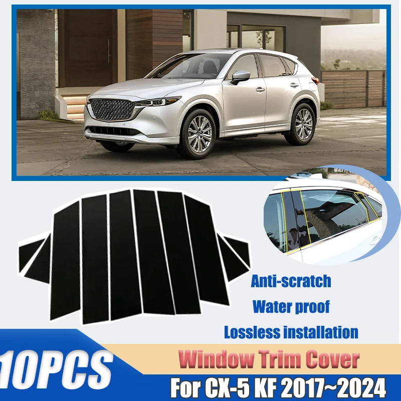 

10 шт., автомобильные накладки на окна для Mazda CX-5 KF 2017 ~ 2024 2023 2022 2021 2020, чехлы с защитой от царапин, роскошные автомобильные аксессуары