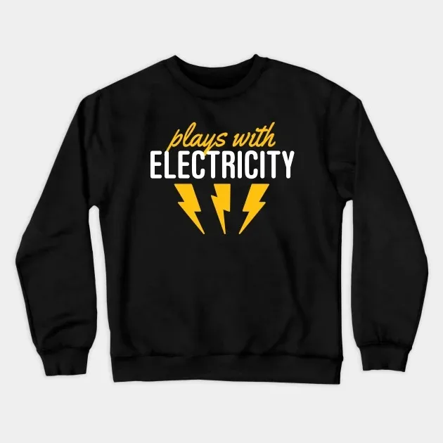 

Autumn and Winter Style Electricity - Adventure - Humor Sweatshirt, "Playing with Electricity" Graphic for A Trendy and Witty Lo