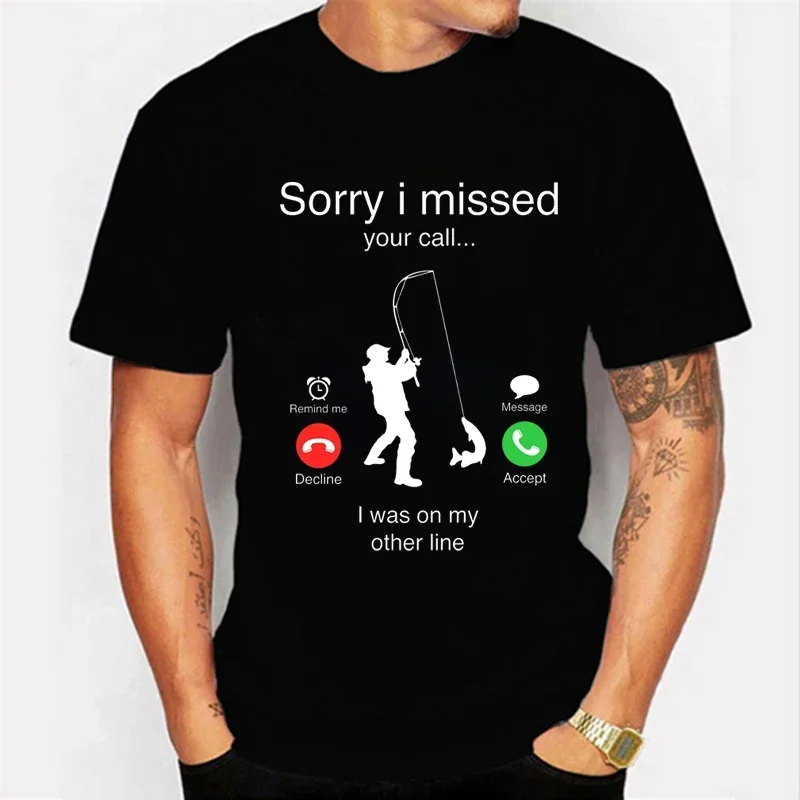 Men\'s T-shirts Fishing Funny Sorry I Missed Your Call I Was on My Other Line Fisherman Dad Classic Men T Shirt Camisetas Male