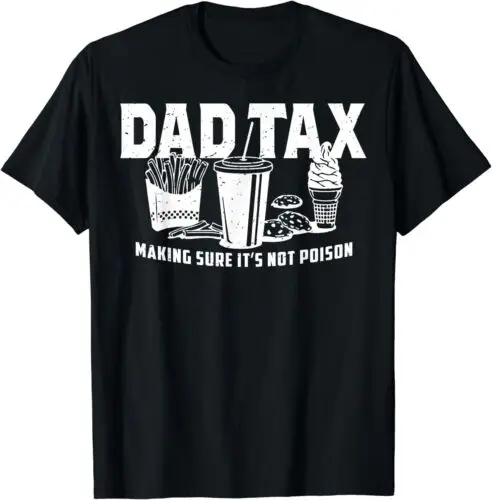 Dad Tax Making Sure It's Not Poison Unisex T-Shirt