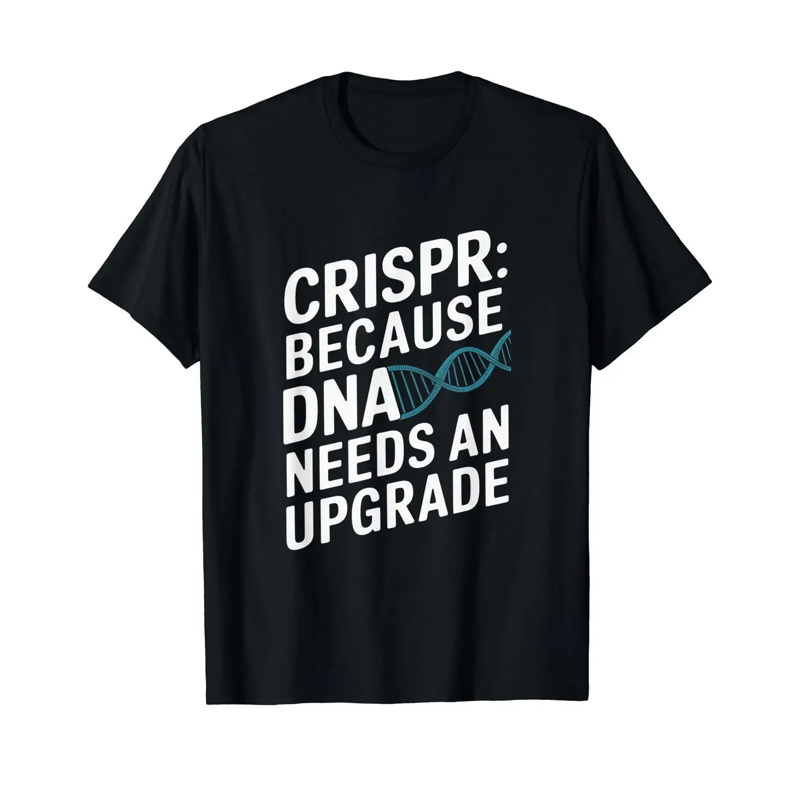 CRISPR Because DNA Needs An Upgrade Funny Biologist Affordable T Shirt vintage Washed homme Stretched Breathable graphic