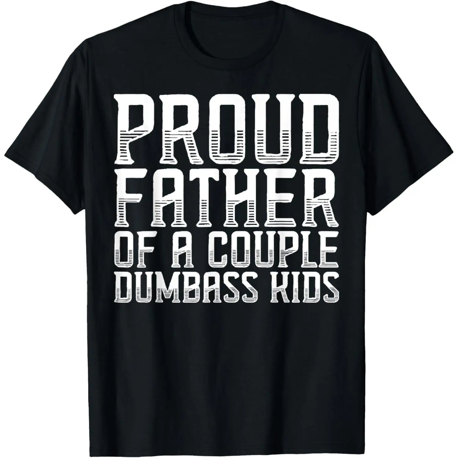 

Men's Funny Proud Father T-shirt Proud Father of a Couple Dumbass Kids Slogan Tee Father's Day Gift