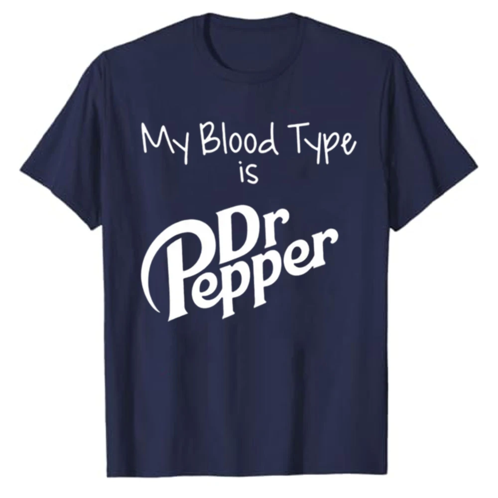 My Blood Type Is Dr Pepper Funny Soda Lover Graphic T‑Shirt Humorous Text Slogan Print O‑Neck Short Sleeve Soft Cotton Tee Tops