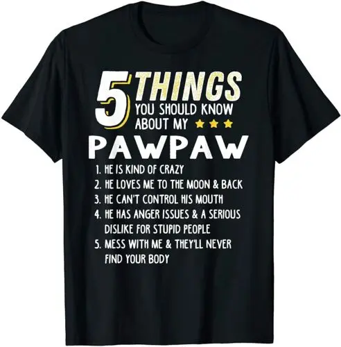 NEW LIMITED Funny 5 Things Grandpa Pawpaw Shirt Crazy Gift Idea T-Shirt