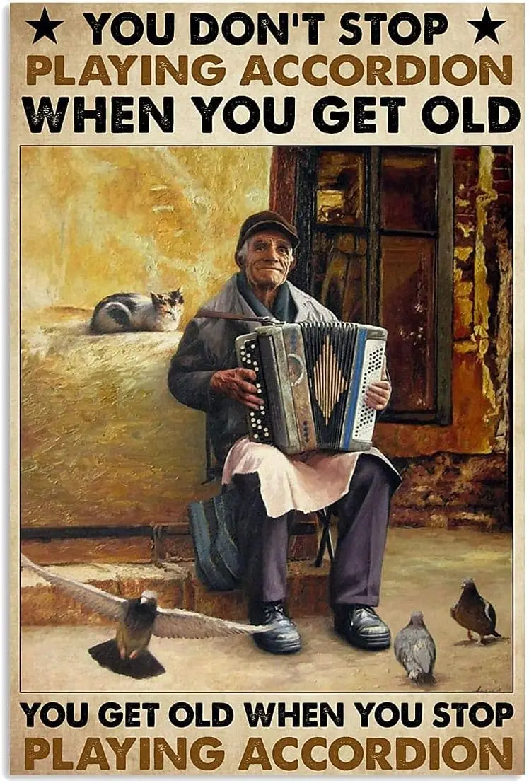 Letrero Metálico Vintage y Divertido con Diseño de Hombre Acordeonista y la frase 'No Dejas de Tocar el Acordeón Cuando Envejeces', para Bar, Cafetería, Hogar, Habitación A