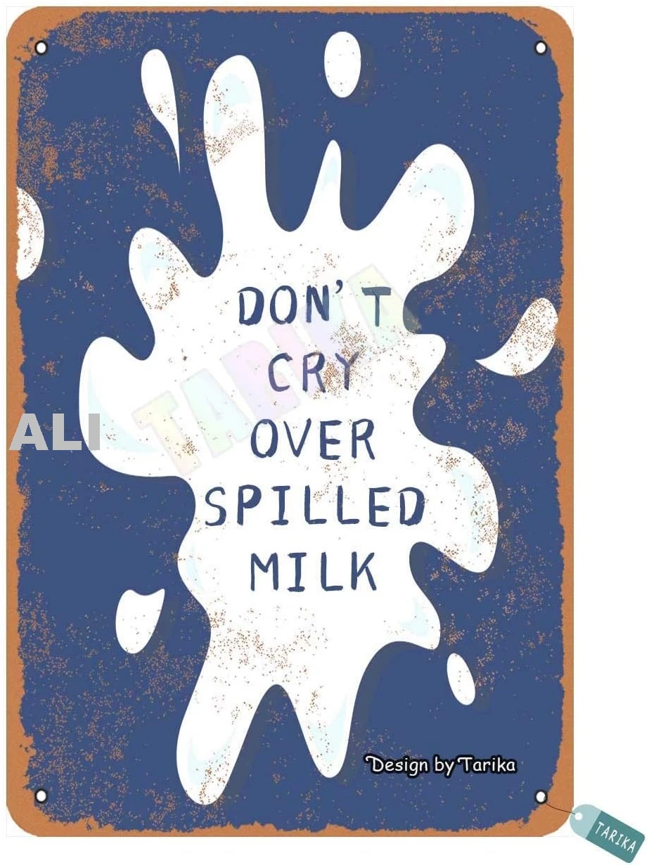 Keely Don't Cry Over Spilled Milk Metal Vintage Tin Sign Wall Decoration 12x8 inches for House Room Cafe Bars Restaurants sign