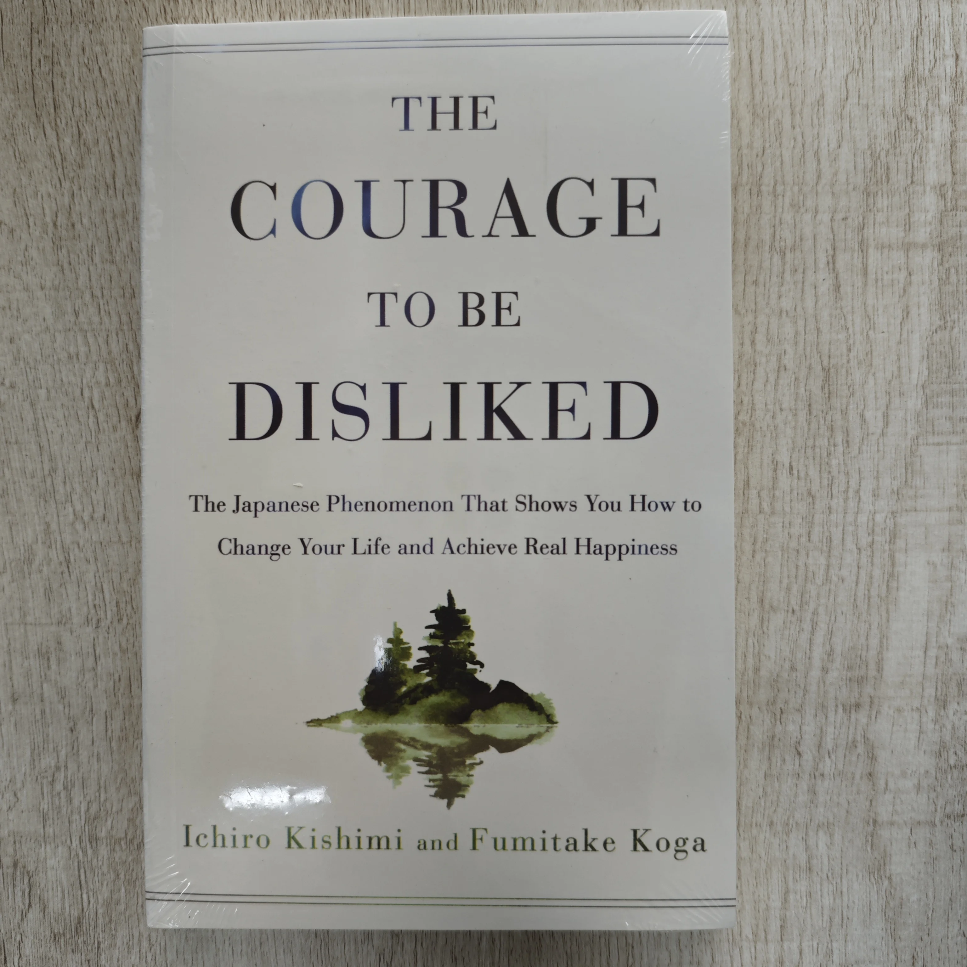 The Courage To Be Disliked How To Free Yourself Change Your Life and Achieve Real Happiness Paperback English Book