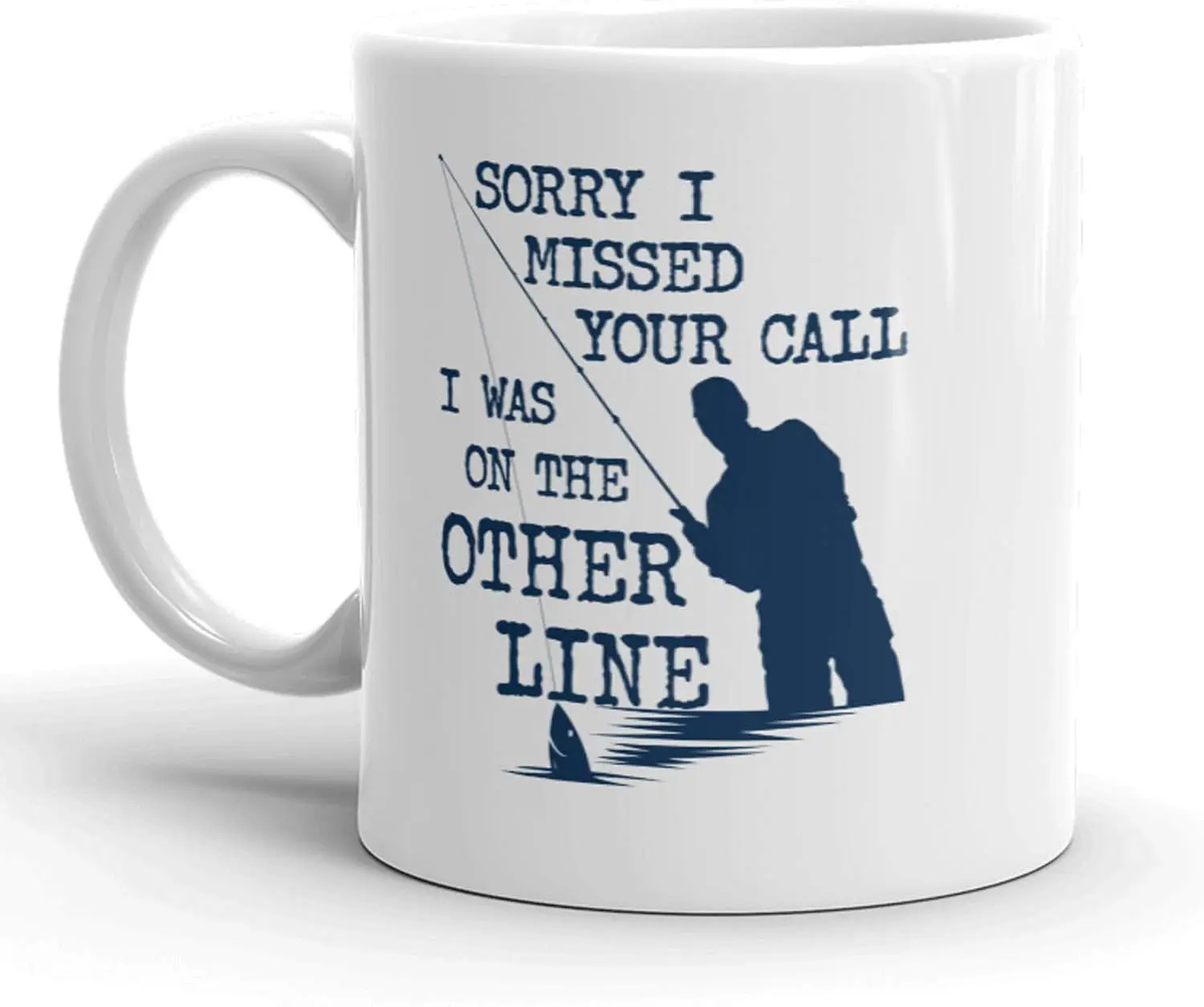 Crazy Dog T-Shirts Sorry I Missed Your Call I Was On The Other Line Mug Funny Fishing Coffee Cup - 11oz