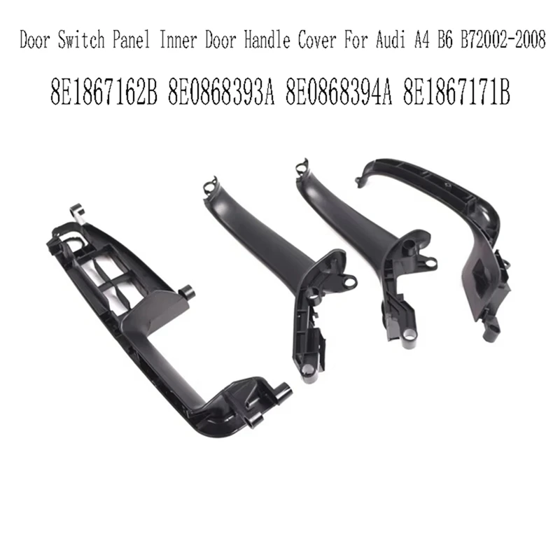 AU05 -4Pc Car Door Switch Panel Inner Door Handle Cover For  A4 B6 B72002-2008 8E1867162B 8E0868393A 8E0868394A 8E1867171B