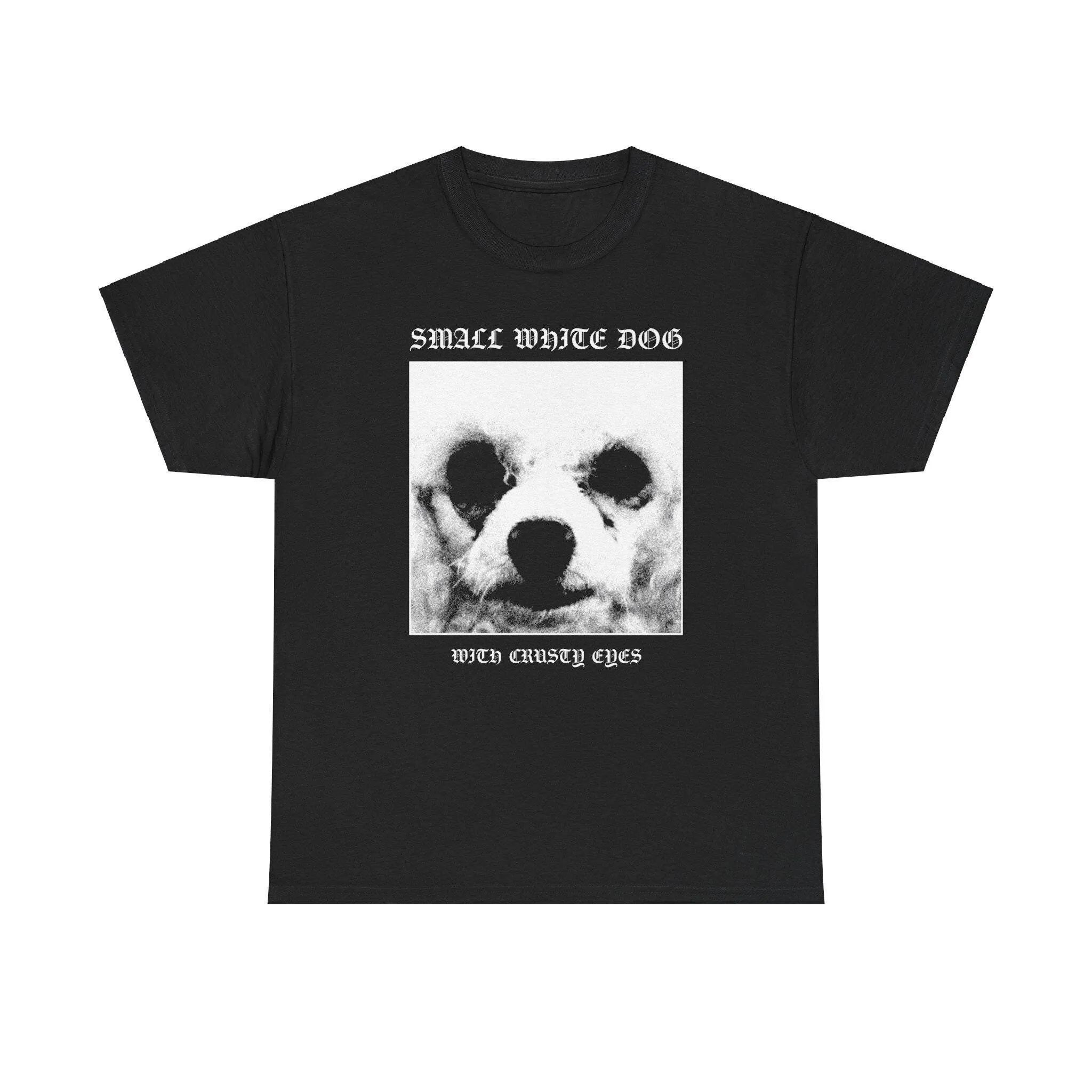 Small White Dog Punk Metal Parody T Shirt Meme Puppy Crusty Eyes