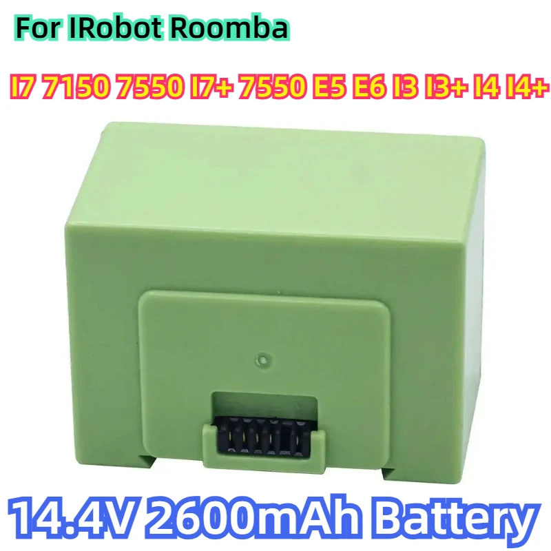 

For IRobot Roomba E Replacement Lithium Ion and I Series I7 7150 7550 I7+ 7550 E5 E6 I3 I3+ I4 I4+ 14.4V 2600mAh Battery