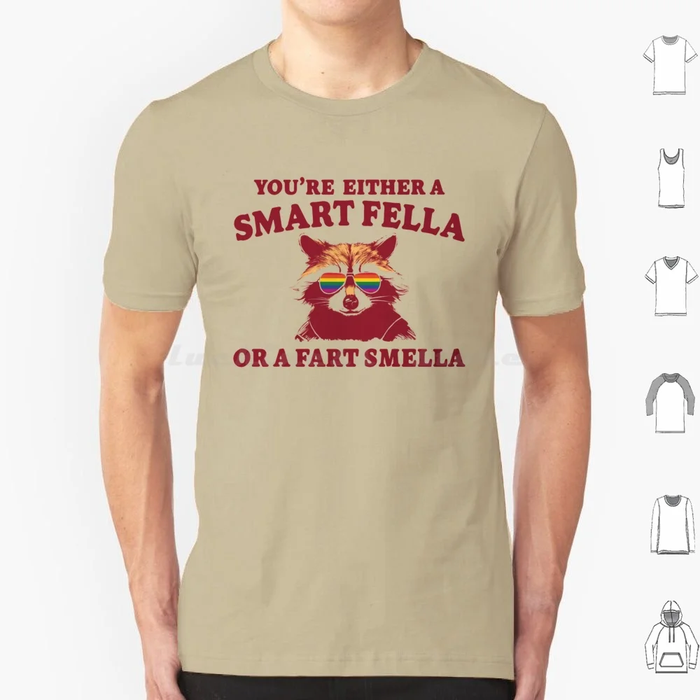 

You're Either A Smart Fella Or A Fart Smella Funny Meme Pride Flags And Raccoon Футболка Хлопок Мужчины Женщины DIY Print Pride Monthe